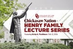 OU Law Announces Expanded Chickasaw Nation – Henry Family Lecture Series