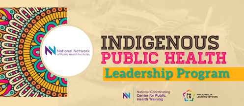 Indigenous Public Health Leaders Program (IPHLP) - READY FOR RECRUITMENT for Cohort 2!